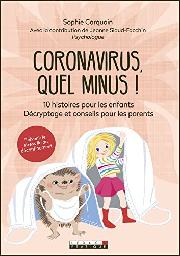 Stock image for Coronavirus, quel minus !: 10 histoires pour les enfants. Dcryptage et conseils pour les parents for sale by Ammareal