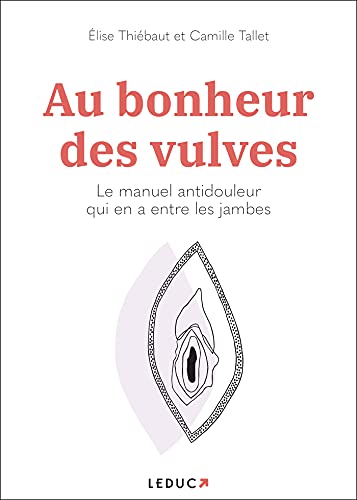 Beispielbild fr Au bonheur des vulves: Le manuel antidouleur qui en a entre les jambes zum Verkauf von Buchpark