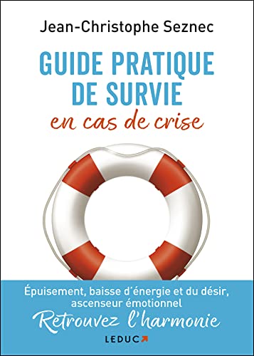 Stock image for Guide pratique de survie en cas de crise: puisement, baisse d'nergie et du dsir, ascenseur motionnel. Retrouvez l'harmonie for sale by medimops