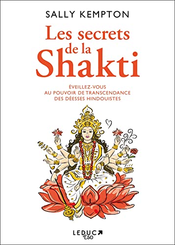 Beispielbild fr Les Secrets de la Shakti: Eveillez-vous au pouvoir de transcendance des desses hindouistes zum Verkauf von medimops