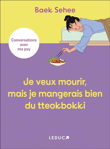 Stock image for Je veux mourir, mais je mangerais bien du tteokbokki: Conversations avec ma psy for sale by medimops