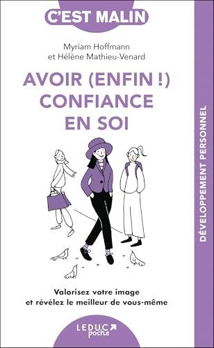 Stock image for Avoir (enfin !) confiance en soi, c'est malin: Valorisez votre image et r�v�lez le meilleur de vous-m�me ! NE