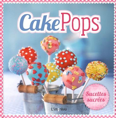 Beispielbild fr Cake Pops : Sucettes sucres zum Verkauf von medimops