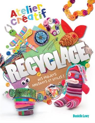 Beispielbild fr Recyclage : Des Projets Amusants Et Utiles ! zum Verkauf von RECYCLIVRE