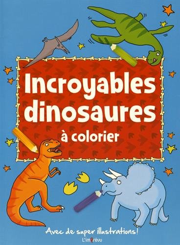 Imagen de archivo de Incroyables dinosaures  colorier L'imprvu a la venta por BIBLIO-NET