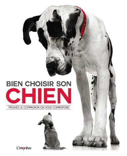 Stock image for Bien choisir son chien : Trouver le compagnon qui vous correspond for sale by medimops