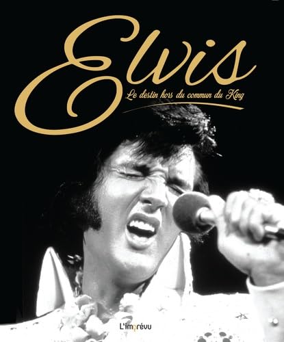 Stock image for Elvis : Le destin hors du commun du King for sale by medimops