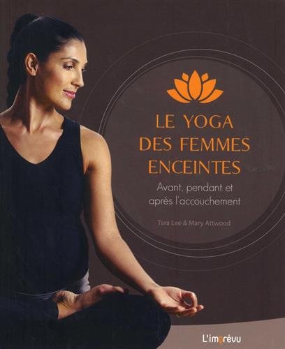 Beispielbild fr Le Yoga Des Femmes Enceintes : Avant, Pendant Et Aprs L'accouchement zum Verkauf von RECYCLIVRE