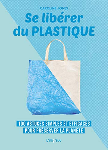 Beispielbild fr Se librer du plastique : 100 astuces simples et efficaces pour prserver la plante zum Verkauf von medimops