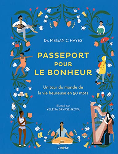 Imagen de archivo de Passeport pour le bonheur : Un tour du monde de la vie heureuse en 50 mots a la venta por medimops