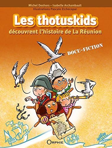 Beispielbild fr Les Thotuskids dcouvrent l'histoire de La Runion zum Verkauf von Ammareal