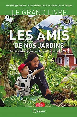 Stock image for Les amis de nos jardins - reconnatre et prserver les auxiliaires des jardins for sale by Gallix