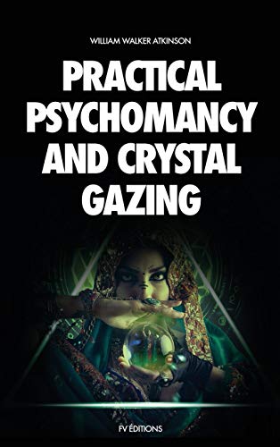 Stock image for Practical Psychomancy and Crystal Gazing: A Course of Lessons on The Psychic Phenomena of Distant Sensing, Clairvoyance, Psychometry, Crystal Gazing, Etc. for sale by Lucky's Textbooks