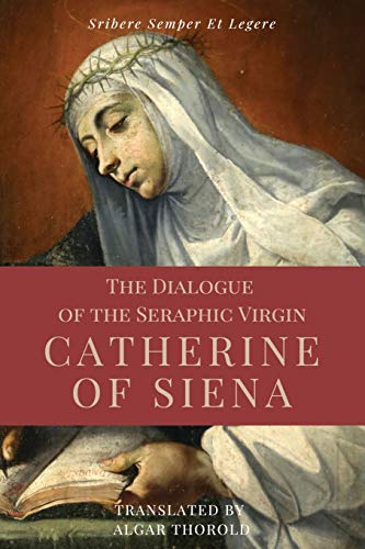 Stock image for The Dialogue of the Seraphic Virgin Catherine of Siena (Illustrated): Easy to read Layout for sale by GreatBookPrices