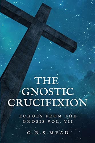 Stock image for The Gnostic Crucifixion: Easy-to-Read Layout for sale by Ria Christie Collections