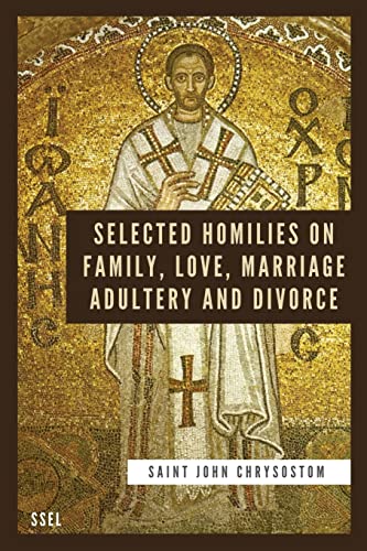 Beispielbild fr Selected Homilies on Family, Love, Marriage, Adultery and Divorce: Easy to Read Layout zum Verkauf von GreatBookPrices