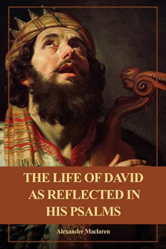 The Life of David as Reflected in his Psalms - Maclaren, Alexander