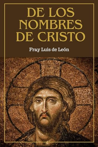 Beispielbild fr De los nombres de Cristo: versin completa (Tomos Primero, Segundo y Tercero) (Spanish Edition) zum Verkauf von California Books
