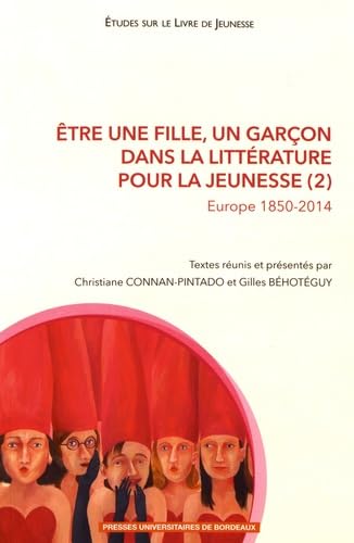 Beispielbild fr tre une fille, un garon dans la littrature pour la jeunesse, 2: EUROPE 1850-2014 [Broch] Connan-Pintado Christiane et Bhotguy Gilles zum Verkauf von BIBLIO-NET