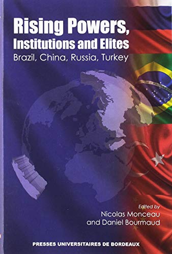 Stock image for Rising powers, instructions and elites.: BRASIL, CHINA, RUSSIA, TURKEY [Broch] Monceau Nicolas et Bourmaud Daniel for sale by BIBLIO-NET