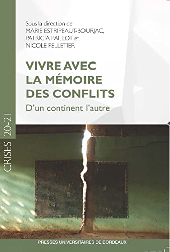 Beispielbild fr Vivre avec la mmoire des conflits: D'un continent l'autre [Broch] Estripeaut-Bourjac, Marie; Paillot, Patricia et Pelletier, Nicole zum Verkauf von BIBLIO-NET