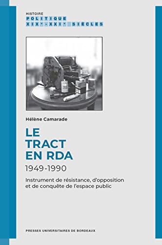 Stock image for Le tract en RDA, 1949-1990: Instrument de rsistance, d?opposition et de conqute de l?espace public for sale by Gallix