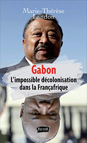 Stock image for GABON: L'impossible dcolonisation dans la franafrique [Broch] Landon, Marie Thrse for sale by BIBLIO-NET