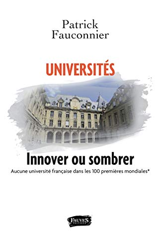 9791030200591: UNIVERSITS : INNOVER OU SOMBRER: Aucune universit franaise dans les 100 premires mondiales (classement du Times)