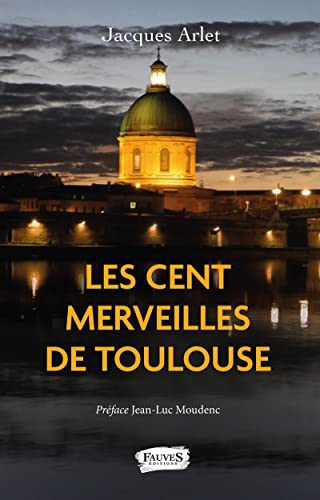 Stock image for Les cent merveilles de Toulouse for sale by LiLi - La Libert des Livres