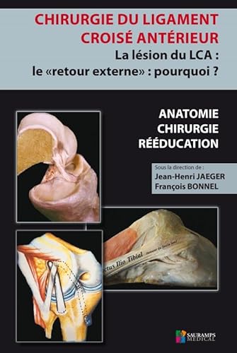9791030301199: Chirurgie Du Ligament Crois Antrieur Du Genou: La Lsion Du Lca - Le Retour Externe - Pourquoi?