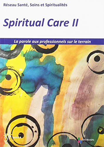 Beispielbild fr Spiritual Care : Tome 2, La parole aux professionnels sur le terrain zum Verkauf von Librairie Th  la page