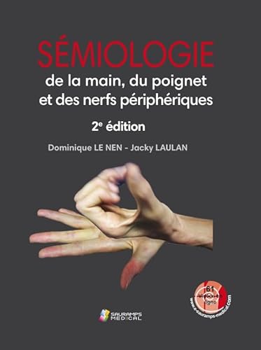 Stock image for SEMIOLOGIE DE LA MAIN, DU POIGNET ET DES NERFS PERIPHERIQUES for sale by Gallix