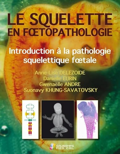 Stock image for Le squelette en foetopathologie : L'os normal : dveloppement, imagerie, structure for sale by medimops