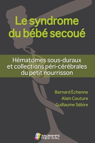 Stock image for Le syndrome du bb secou : Hmatomes sous-duraux et collections pri-crbrales du petit nourrisson for sale by medimops