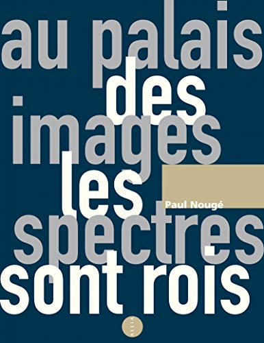 Stock image for AU PALAIS DES IMAGES LES SPECTRES SONT ROIS for sale by Gallix