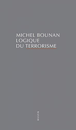 Beispielbild fr Logique du terrorisme (nouvelle dition) [Broch] Bounan, Michel zum Verkauf von BIBLIO-NET