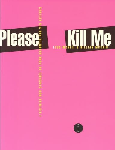 Beispielbild fr Please Kill Me : L'histoire non censure du punk raconte par ses acteurs zum Verkauf von medimops