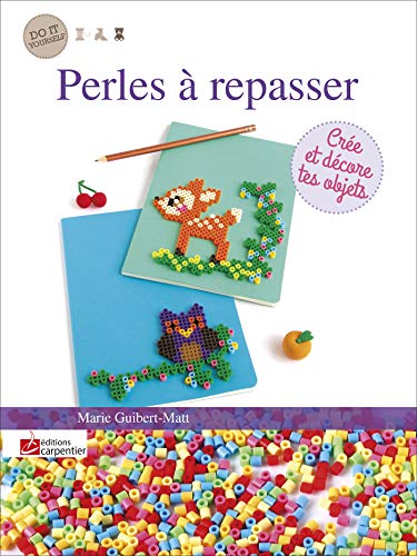 Stock image for Perles  repasser: Cre et dcore tes objets Guibert-Matt, Marie et Bizet, Didier for sale by BIBLIO-NET