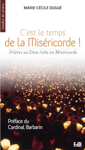 Stock image for C'est le temps la misricorde : Prires au Dieu riche en Misricorde for sale by Ammareal