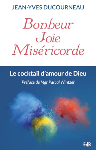 Stock image for Bonheur, joie, misricorde: Le cocktail d'amour de Dieu for sale by Ammareal