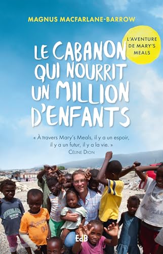 Stock image for Le cabanon qui nourrit un million d'enfants: L'aventure de Mary's Meals for sale by Ammareal
