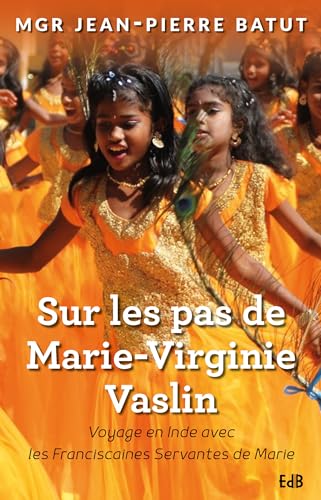 Stock image for Sur les pas de Marie-Virginie Vaslin : voyage en Inde avec les franciscaines de Marie for sale by Ammareal