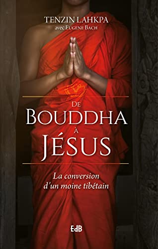 9791030604030: De Bouddha  Jsus: La conversion d'un moine tibtain