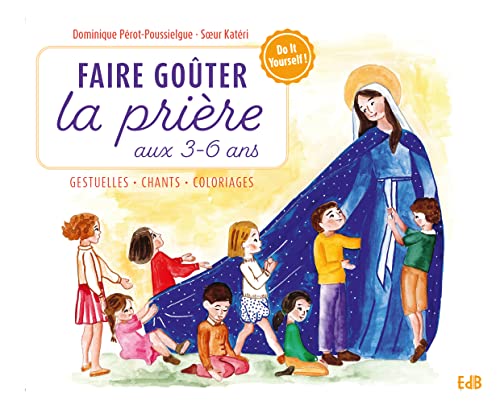 Beispielbild fr Faire goter la prire aux 3-6 ans: Ides, gestuelles, rituels, chants : DIY ! zum Verkauf von Ammareal