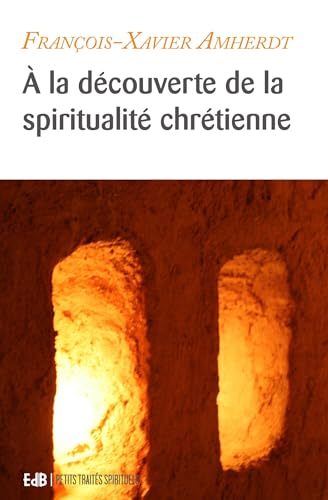 Beispielbild fr A la dcouverte de la spiritualit chrtienne zum Verkauf von Ammareal