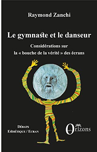 9791030900804: Le gymnaste et le danseur: Considrations sur la bouche de la vrit" des crans" (French Edition)