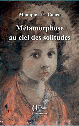 Imagen de archivo de Mtamorphose au ciel des solitudes [Broch] Cohen, Monique-Lise a la venta por BIBLIO-NET