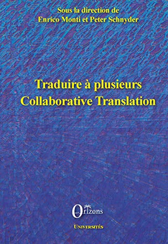 Stock image for Traduire  plusieurs: Collaborative Translation [Broch] Sous la direction d'Enrico Monti et Peter Schnyder for sale by BIBLIO-NET