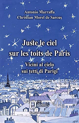 Beispielbild fr Juste le ciel sur les toits de paris: Vicini al cielo sui tetti di Parigi zum Verkauf von medimops