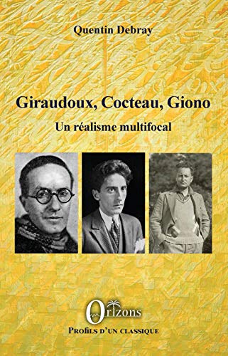 Beispielbild fr Giraudoux, Cocteau, Giono: Un ralisme multifocal zum Verkauf von Ammareal